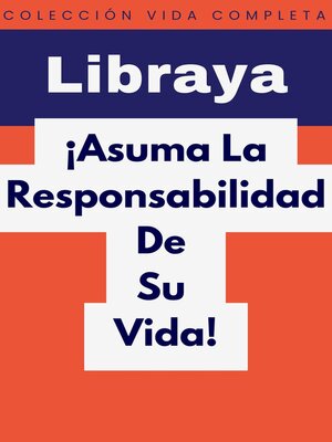 cover image of ¡Asuma La Responsabilidad De Su Vida!